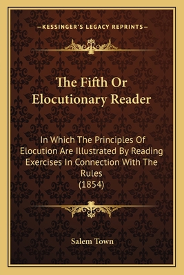 The Fifth Or Elocutionary Reader: In Which The ... 1167237811 Book Cover