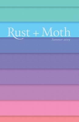 Rust + Moth: Summer 2019 1072806355 Book Cover