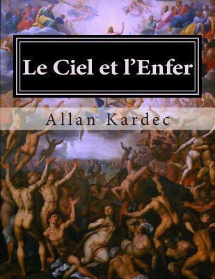 Le Ciel et l'Enfer: La justice divine selon le ... [French] 1494288419 Book Cover