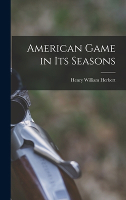 American Game in Its Seasons [microform] 1013915836 Book Cover