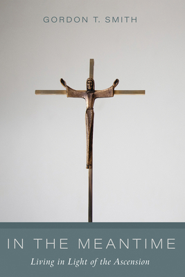 In the Meantime: Living in Light of the Ascension 1666783749 Book Cover