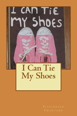I Can Tie My Shoes 1494291002 Book Cover