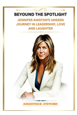 Beyond the Spotlight: Jennifer Aniston's Unseen... B0CRHJW1BL Book Cover