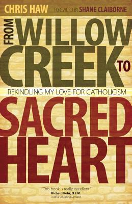 From Willow Creek to Sacred Heart: Rekindling M... 1594713502 Book Cover