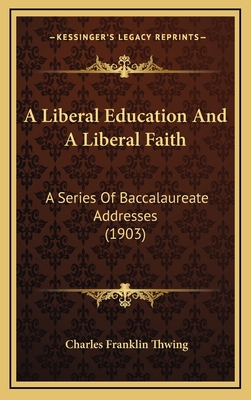 A Liberal Education and a Liberal Faith: A Seri... 1164734466 Book Cover