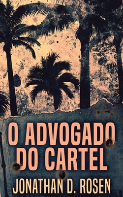 O Advogado do Cartel [Portuguese] 4867476714 Book Cover