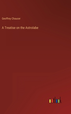 A Treatise on the Astrolabe 3368162691 Book Cover