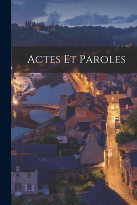 Actes et Paroles [French] 101612208X Book Cover