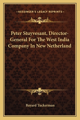 Peter Stuyvesant, Director-General For The West... 1163769274 Book Cover