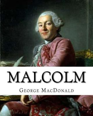 Malcolm, By: George MacDonald, A NOVEL Romance ... 1537504096 Book Cover