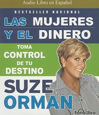 Las Mujeres y el Dinero: Toma Control de Tu Des... [Spanish] 1933499788 Book Cover