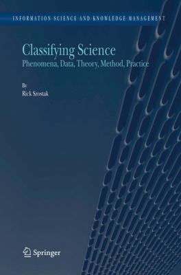 Classifying Science: Phenomena, Data, Theory, M... 1402030940 Book Cover