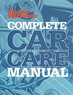 Popular Mechanics Complete Car Care Manual 1588162605 Book Cover