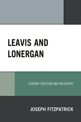 Leavis and Lonergan: Literary Criticism and Phi... 0761871373 Book Cover