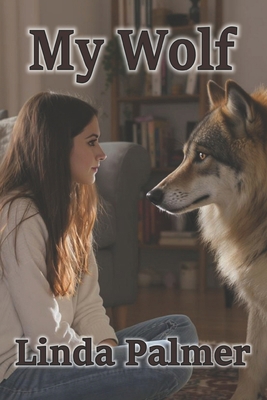 My Wolf: Wolf of My Heart 1479149616 Book Cover