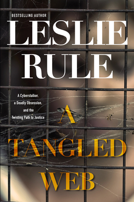 A Tangled Web: A Cyberstalker, a Deadly Obsessi... 0806539976 Book Cover