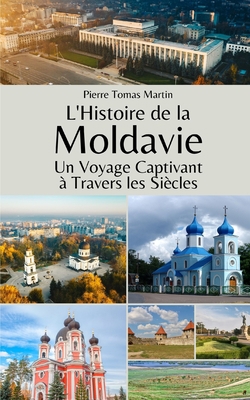 L'Histoire de la Moldavie: Un Voyage Captivant ... [French] B0C9SP2JL4 Book Cover