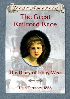 The Great Railroad Race: The Diary of Libby West 059010991X Book Cover