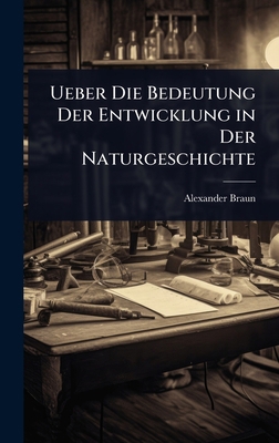 Ueber Die Bedeutung Der Entwicklung in Der Natu... [German] 1023671638 Book Cover