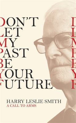 Don't Let My Past Be Your Future: A Call to Arms 147212345X Book Cover