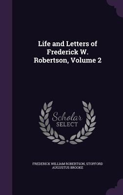 Life and Letters of Frederick W. Robertson, Vol... 1358577382 Book Cover