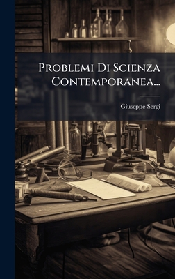 Problemi Di Scienza Contemporanea... [Italian] 1024709892 Book Cover