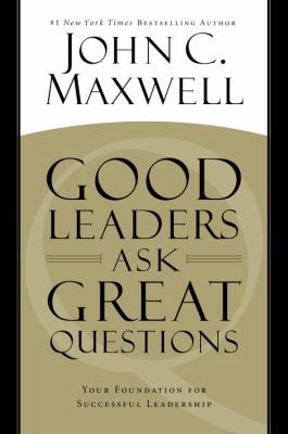 Good Leaders Ask Great Questions: Your Foundati... 1455548073 Book Cover