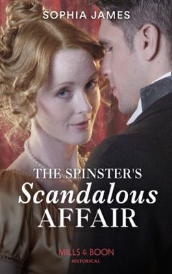 The Spinster's Scandalous Affair: A Passionate ... 0263283984 Book Cover