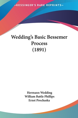 Wedding's Basic Bessemer Process (1891) 1161841091 Book Cover