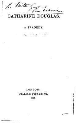 Catharine Douglas, A Tragedy 1533134235 Book Cover