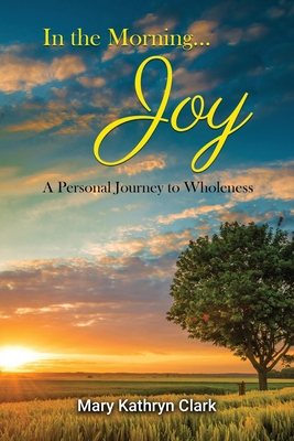 In the Morning... Joy: A Personal Journey to Wh... B0CLY2S2RZ Book Cover