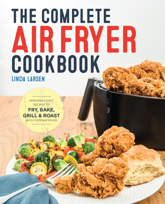 The Complete Air Fryer Cookbook: Amazingly Easy... 1623157439 Book Cover