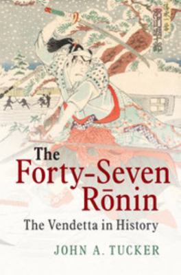 The Forty-Seven Ronin: The Vendetta in History 1107096871 Book Cover