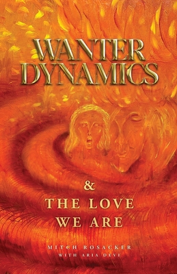 Wanter Dynamics & The Love We Are B0FTGJXDGZ Book Cover