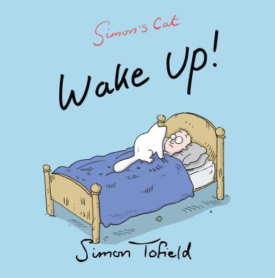 Wake Up!: A Simon's Cat Book 0857867733 Book Cover