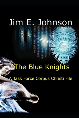 The Blue Knights: A Task Force Corpus Christi File B08B39QLKC Book Cover