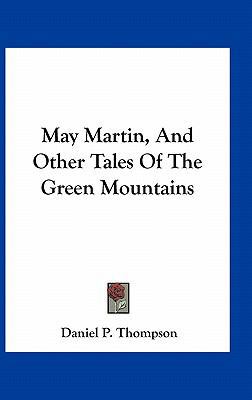 May Martin, and Other Tales of the Green Mountains 1163741450 Book Cover
