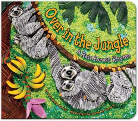 Over in the Jungle: A Rainforest Rhyme 1584691085 Book Cover