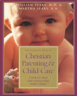 The Complete Book of Christian Parenting and Ch... 0805461981 Book Cover