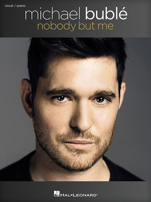 Michael Buble - Nobody But Me 1495087964 Book Cover