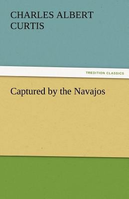 Captured by the Navajos 3842486766 Book Cover