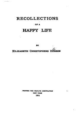 Recollections of a Happy Life 1523209070 Book Cover