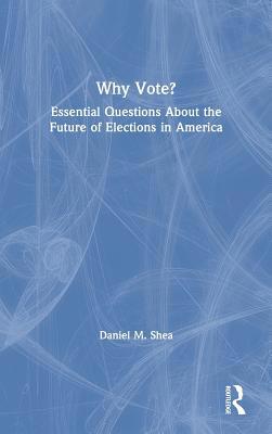 Why Vote?: Essential Questions About the Future... 113861789X Book Cover