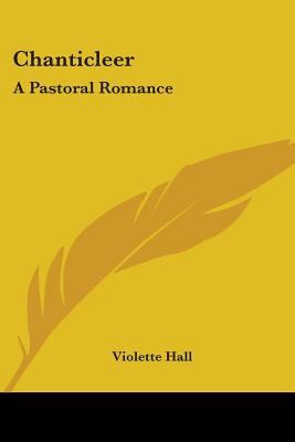 Chanticleer: A Pastoral Romance 054841145X Book Cover