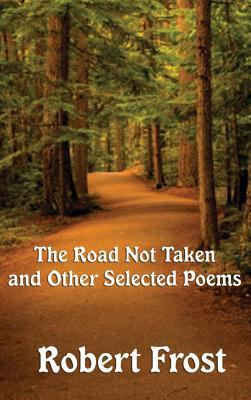 The Road Not Taken and Other Selected Poems 1515430952 Book Cover