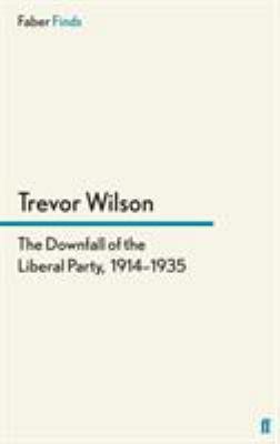 The Downfall of the Liberal Party, 1914-1935 0571280218 Book Cover