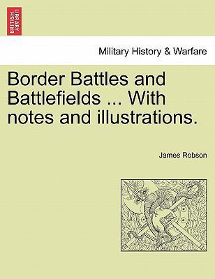 Border Battles and Battlefields ... with Notes ... 1241557519 Book Cover