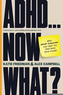 Adhd...Now What?: How ADHD Coaching Can Help Yo... 1805017667 Book Cover