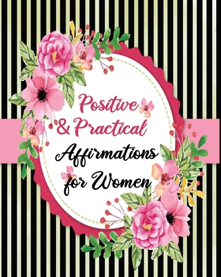 Positive & Practical Affirmations for Women 1674993811 Book Cover