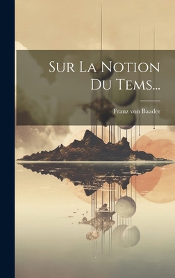 Sur La Notion Du Tems... [French] 1019489650 Book Cover